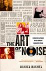 The Art of Noise: Conversations with Great Songwriters By Daniel Rachel Cover Image