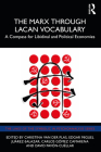 The Marx Through Lacan Vocabulary: A Compass for Libidinal and Political Economies Cover Image