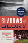 Shadows of Glory: Memorable and Offbeat World Series Stories Cover Image