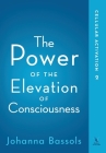 The Power of the Elevation of Consciousness: Cellular Activation By Johanna Bassols Cover Image