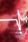 Daily Blood Pressure: Daily Blood Pressure Tracker. Blood pressure log book record Cover Image