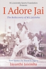 I Adore Jai: The Rediscovery of M.L.Jaisimha By Jayanthi Jaisimha Cover Image