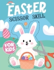 Easter Scissor Skills for Kids: Book to Learn How to use Scissors/ Scissor Skills Practice Cover Image