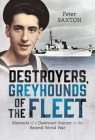 Destroyers, Greyhounds of the Fleet: Memoirs of a Naval Gunner in the Second World War Cover Image