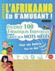 Apprendre l'Afrikaans En s'Amusant - Pour Les Enfants: Tous Les Âges - Étudiez 100 Thématiques Essentielles Grâce Aux Mots Mêlés - Vol.1 By Linguas Classics Cover Image