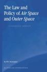 The Law and Policy of Air Space and Outer Space: A Comparative Approach By Peter P. C. Haanappel Cover Image