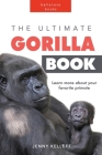 The Ultimate Gorilla Book: 100+ Amazing Gorilla Facts, Photos, Quiz and More By Jenny Kellett Cover Image