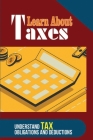 Learn About Taxes: Understand Tax Obligations And Deductions: How To Save Money On Taxes By Sierra Blashak Cover Image