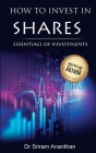 How to Invest in Shares?: Essentials of Investments By Sriram Ananhan  Cover Image