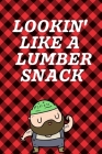Lookin Like A Lumber Snack: September 26th Lumberjack Day - Count the Ties - Epsom Salts - Pacific Northwest - Loggers and Chin Whisker - Timber B By Fiestra Partizio Press Cover Image