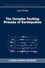 The Complex Faulting Process of Earthquakes (Modern Approaches in Geophysics #16) By J. Koyama Cover Image
