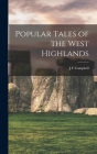 Popular Tales of the West Highlands By J. F. Campbell Cover Image