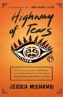 Highway of Tears: A True Story of Racism, Indifference, and the Pursuit of Justice for Missing and Murdered Indigenous Women and Girls Cover Image
