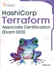 Hashicorp Terraform Associate Certification (Exam 003): Upskill and certify your IT infrastructure automation skills with this exam-cum-study guide Cover Image