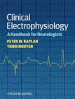 Clinical Electrophysiology: A Handbook for Neurologists By Peter W. Kaplan, Thien Nguyen Cover Image