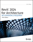 Revit 2024 for Architecture: No Experience Required By Eric Wing Cover Image