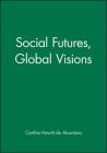 Soc Futures, Global VIS (Development and Change Special Issues) By Cynthia Hewitt De Alcantara (Editor) Cover Image