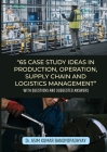 65 Case Study Ideas In Production, Operation, Supply Chain And Logistics Management: With Questions and Suggested Answers Cover Image