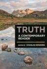 Truth: A Contemporary Reader By Douglas Edwards (Editor) Cover Image
