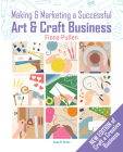 Making and Marketing a Successful Creative Business: A Crafter's Guide By Fiona Pullen Cover Image