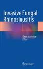 Invasive Fungal Rhinosinusitis By Gauri Mankekar (Editor) Cover Image