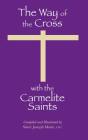 The Way of the Cross with the Carmelite Saints By Sister Joseph Marie (Compiled by) Cover Image