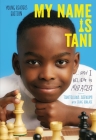My Name Is Tani . . . and I Believe in Miracles By Tanitoluwa Adewumi, Craig Borlase (With) Cover Image