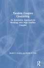 Tandem Couples Counseling: An Innovative Approach to Working with High Conflict Couples By Justin E. Levitov, Kevin A. Fall Cover Image