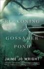 The Reckoning at Gossamer Pond By Jaime Jo Wright Cover Image