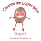 Clarence the Coffee Bean By Jill Saynor Cover Image