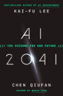 AI 2041: Ten Visions for Our Future By Kai-Fu Lee, Chen Qiufan Cover Image