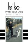 Bike With Your Dog: How to Stay Safe and Have Fun By J. Leslie Johnson Cover Image