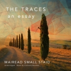 The Traces: An Essay By Mairead Small Staid, Carlotta Brentan (Read by) Cover Image