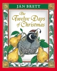 The Twelve Days of Christmas By Jan Brett, Jan Brett (Illustrator) Cover Image