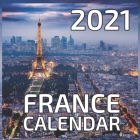 France 2021 Calendar: France 2021 - 2022 Calendar 16 Months 8.5 x 8.5 glossy paper Cover Image
