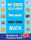 NY State Test Prep 3rd Grade New York Math: Workbook and 2 Practice Tests: New York 3rd Grade Math Test Prep, 3rd Grade Math Test Prep New York, Math By New York Standards Test Prep Team Cover Image