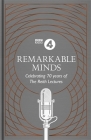 Remarkable Minds: A Celebration of the Reith Lectures By BBC Radio 4 Cover Image