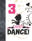 3 And Just Dance: Ballet Gifts For Girls A Sketchbook Sketchpad Activity Book For Ballerina Kids To Draw And Sketch In Cover Image