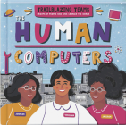The Human Computers (Trailblazing Teams ) Cover Image