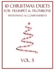 10 Christmas Duets for Trumpet and Trombone with Piano Accompaniment: Vol. 5 By B. C. Dockery Cover Image