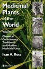 Medicinal Plants of the World, Volume 3: Chemical Constituents, Traditional and Modern Medicinal Uses By Ivan A. Ross Cover Image
