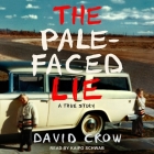 The Pale-Faced Lie: A True Story By David Crow, Kaipo Schwab (Read by) Cover Image