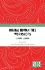 Digital Humanities Workshops: Lessons Learned (Digital Research in the Arts and Humanities) Cover Image