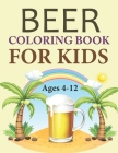 Beer Coloring Book For Kids Ages 4-12: Beer Coloring Book For Toddlers By Joynal Press Cover Image