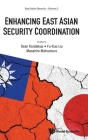 Enhancing East Asian Security Coordination By Dean Karalekas (Editor), Fu-Kuo Liu (Editor), Masahiro Matsumura (Editor) Cover Image
