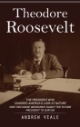 Theodore Roosevelt: The President Who Changed America's Look at Nature (How Two Maine Woodsmen Taught the Future President to Survive) Cover Image