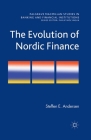 The Evolution of Nordic Finance (Palgrave MacMillan Studies in Banking and Financial Institut) By Steffen Elkiær Andersen Cover Image