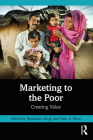 Marketing to the Poor: Creating Value By Ramendra Singh (Editor), Tahir A. Wani (Editor) Cover Image