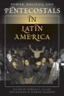 Power, Politics, and Pentecostals in Latin America Cover Image