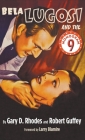 Bela Lugosi and the Monogram Nine (hardback) By Gary D. Rhodes, Robert Guffey Cover Image